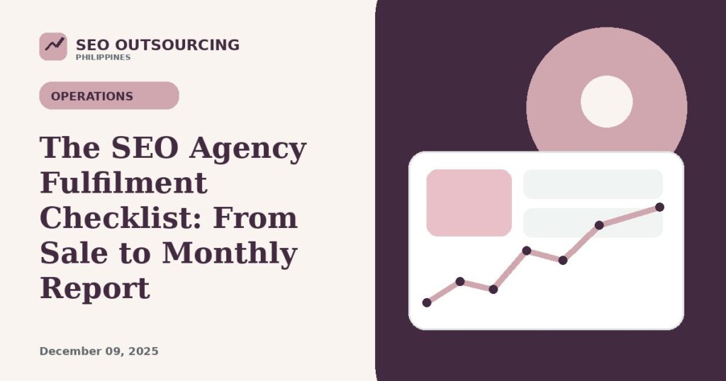 The SEO Agency Fulfilment Checklist: From Sale to Monthly Report