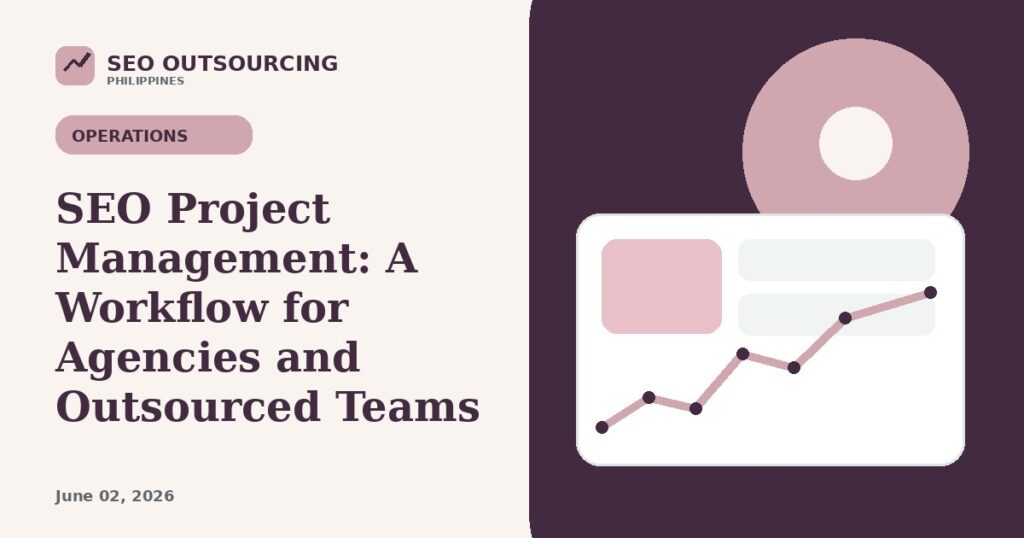 SEO Project Management: A Workflow for Agencies and Outsourced Teams